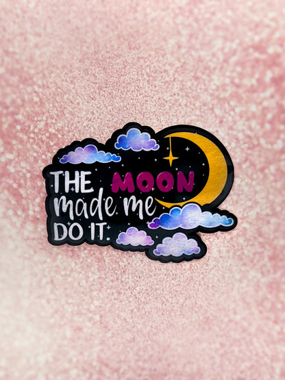 The Moon Made Me Do It Sticker