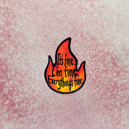 It's fine, I'm fine, Everything's Fine Water-Resistant Sticker