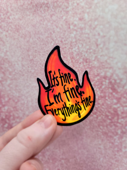 It's fine, I'm fine, Everything's Fine Water-Resistant Sticker