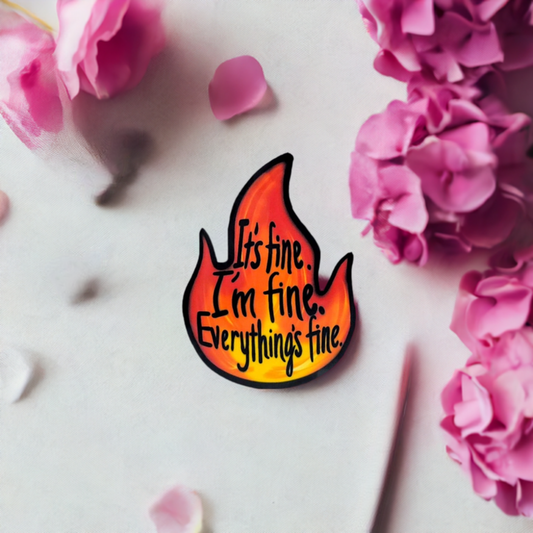 It's fine, I'm fine, Everything's Fine Water-Resistant Sticker